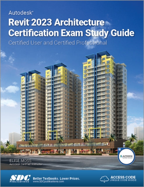 Autodesk Revit 2023 Architecture Certification Exam Study Guide - Certified User and Certified Professional