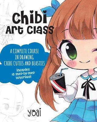 Chibi Art Class - A Complete Course in Drawing Chibi Cuties and Beasties - Includes 19 step-by-step tutorials!