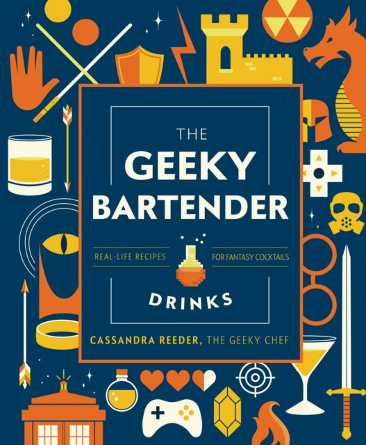 The Geeky Bartender Drinks - Real-Life Recipes for Fantasy Cocktails