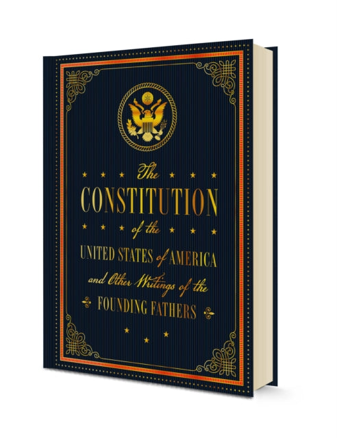 Constitution of the United States of America and Other Writings of the Founding Fathers