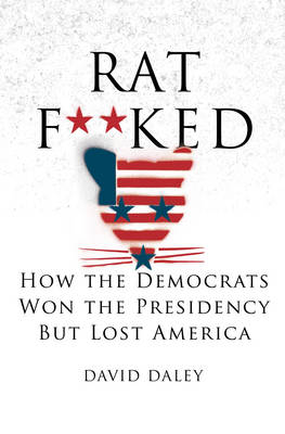 Ratf**ked: The True Story Behind the Secret Plan to Steal America's Democracy