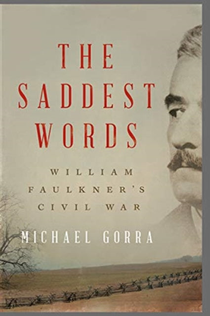The Saddest Words - William Faulkner's Civil War