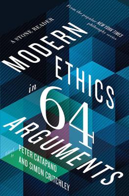 Modern Ethics in 77 Arguments: A Stone Reader