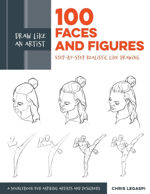 Draw Like an Artist: 100 Faces and Figures - Step-by-Step Realistic Line Drawing *A Sketching Guide for Aspiring Artists and Designers*