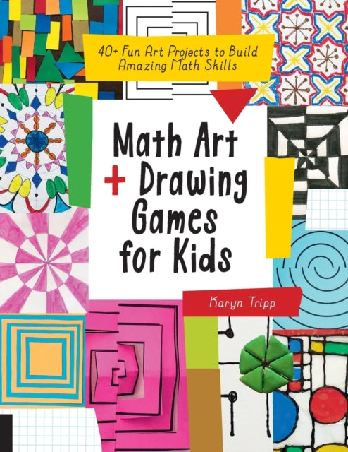 Math Art and Drawing Games for Kids - 40+ Fun Art Projects to Build Amazing Math Skills