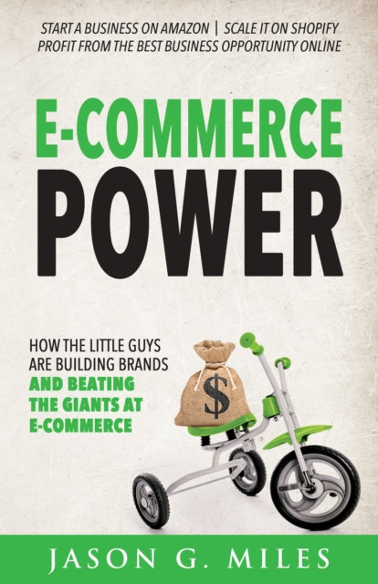 E-Commerce Power - How the Little Guys are Building Brands and Beating the Giants at E-Commerce
