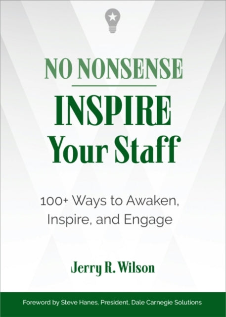 No Nonsense: Inspire Your Staff - 100+ Ways to Awaken, Inspire, and Engage