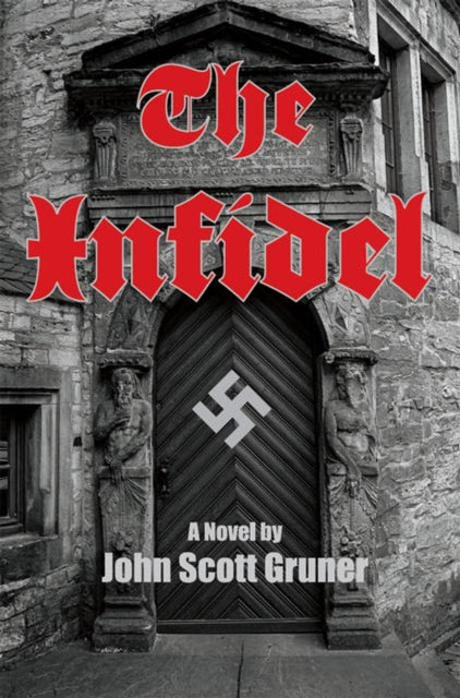 Infidel: The SS Occult Conspiracy, A Novel