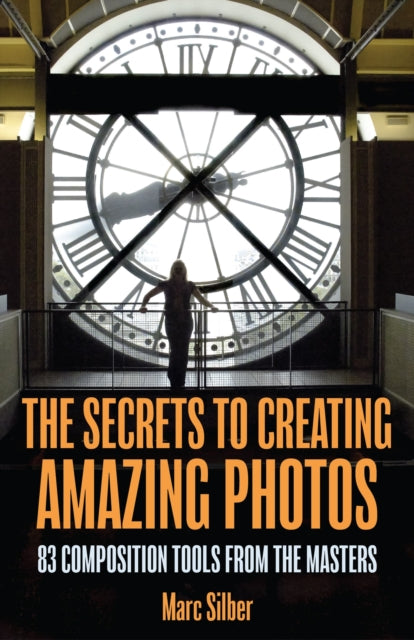 SECRETS TO CREATING AMAZING PHOTOS, THE