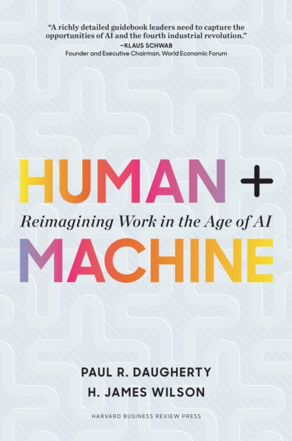Human + Machine - Reimagining Work in the Age of AI