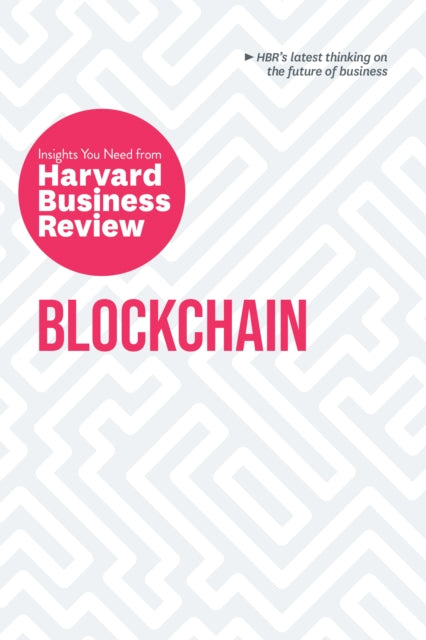 Blockchain - The Insights You Need from Harvard Business Review