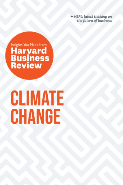 Climate Change - The Insights You Need from Harvard Business Review