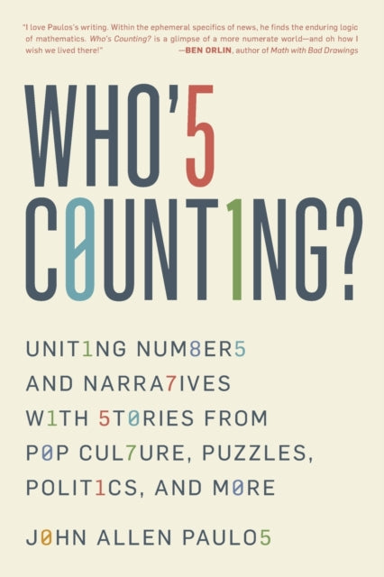 Who's Counting? - Uniting Numbers and Narratives with Stories from Pop Culture, Puzzles, Politics, and More
