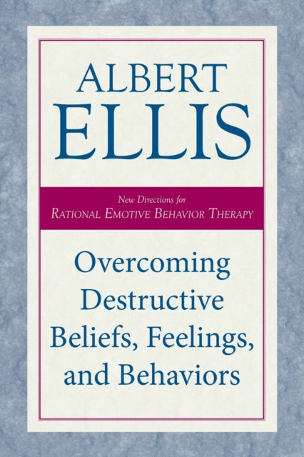 Overcoming Destructive Beliefs, Feelings, and Behaviors