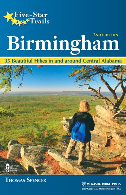 Five-Star Trails: Birmingham - 35 Beautiful Hikes in and Around Central Alabama