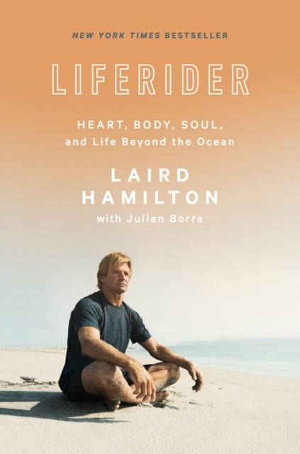 Liferider - Heart, Body, Soul, and Life Beyond the Ocean