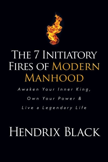 7 Initiatory Fires of Modern Manhood