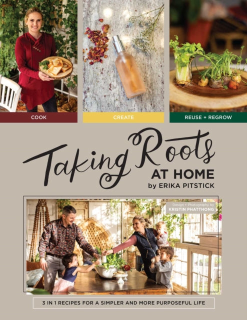 Taking Roots at Home - 3 in 1 Recipes for a Simpler and More Purposeful Life