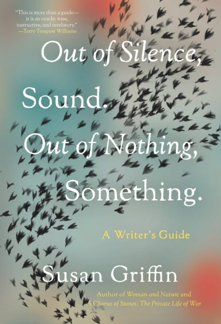 Out Of Silence, Sound. Out Of Nothing, Something. - A Writers Guide