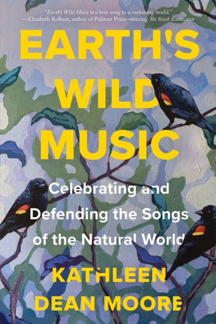 Earth's Wild Music - Celebrating and Defending the Songs of the Natural World