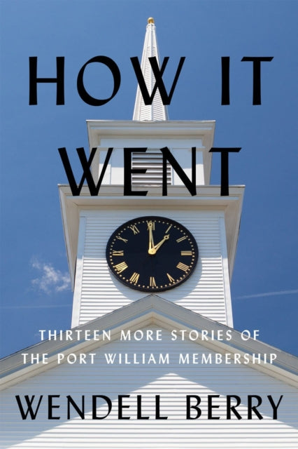 How It Went - Thirteen Stories of the Port William Membership