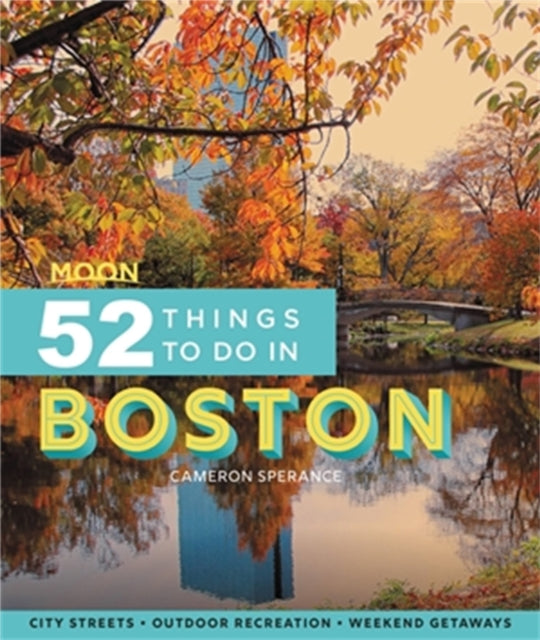 Moon 52 Things to Do in Boston (First Edition) - Local Spots, Outdoor Recreation, Getaways