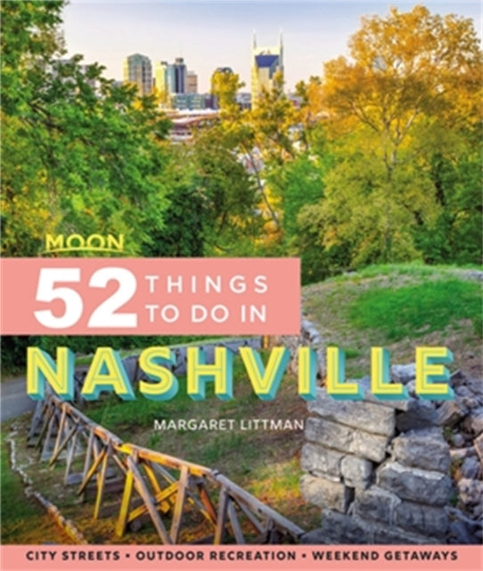 Moon 52 Things to Do in Nashville (First Edition) - Local Spots, Outdoor Recreation, Getaways