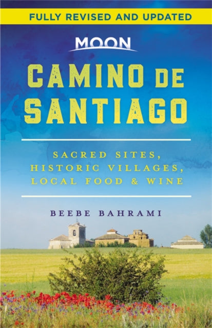 Moon Camino de Santiago (Second Edition) - Sacred Sites, Historic Villages, Local Food & Wine