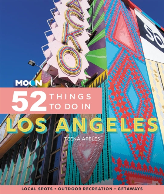 Moon 52 Things to Do in Los Angeles (First Edition) - Local Spots, Outdoor Recreation, Getaways