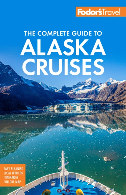 Fodor's The Complete Guide to Alaska Cruises