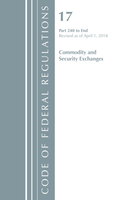 Code of Federal Regulations, Title 17 Commodity and Securities Exchanges 240-End, Revised as of April 1, 2018