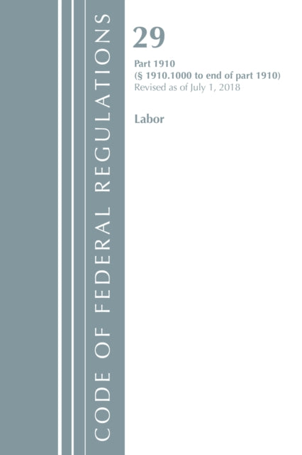 Code of Federal Regulations, Title 29 Labor/OSHA 1910.1000-End, Revised as of July 1, 2018
