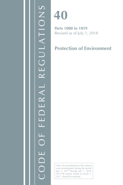 Code of Federal Regulations, Title 40: Parts 1000-1059 (Protection of Environment) TSCA Toxic Substances - Revised 7/18