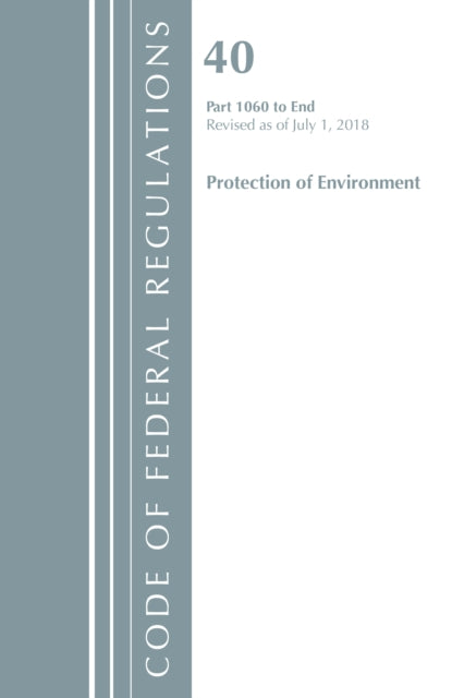 Code of Federal Regulations, Title 40: Parts 1060-End (Protection of Environment) TSCA Toxic Substances - Revised 7/18