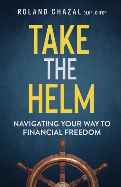 Take the Helm - Navigating Your Way to Financial Freedom