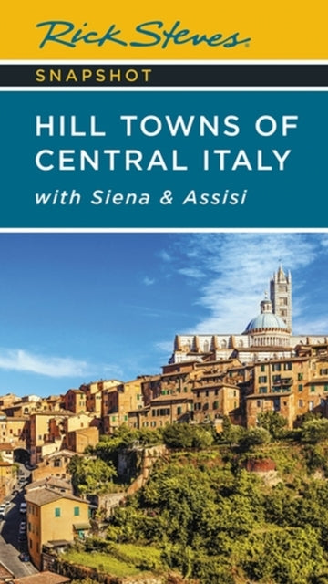 Rick Steves Snapshot Hill Towns of Central Italy (Seventh Edition) - with Siena & Assisi