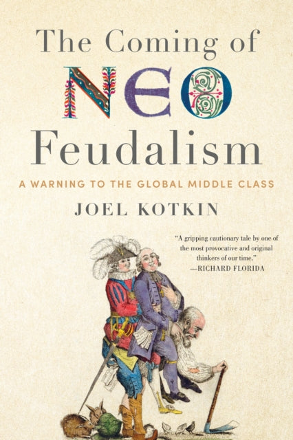 Coming of Neo-Feudalism - A Warning to the Global Middle Class