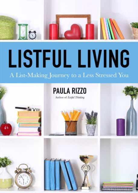 Listful Living - A List-Making Journey to a Less Stressed You