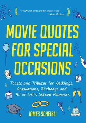 Movie Quotes for Special Occasions - Toasts and Tributes for Weddings, Graduations, Birthdays and All of Life's Special Moments