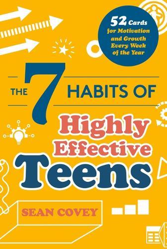 The 7 Habits of Highly Effective Teens - 52 Cards for Motivation and Growth Every Week of the Year