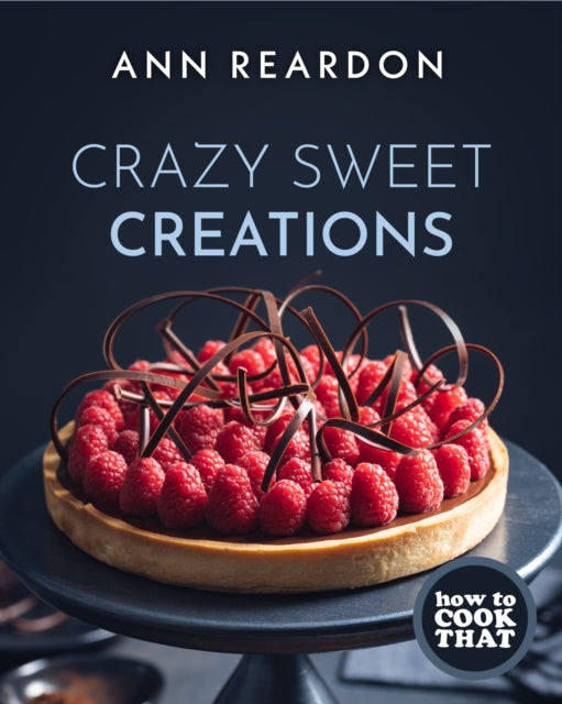 How to Cook That - Crazy Sweet Creations (Dessert Cookbook)