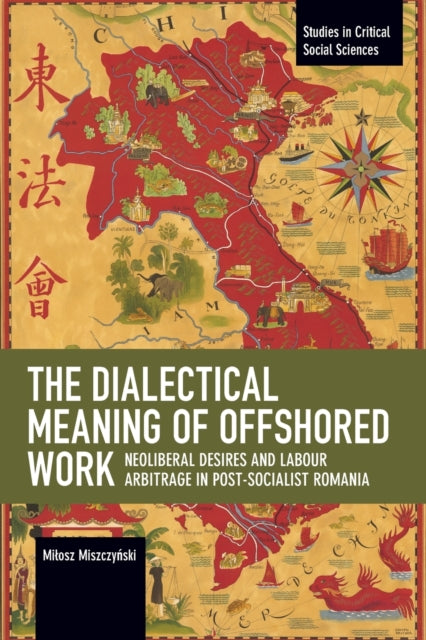 The Dialectical Meaning of Offshored Work - Neoliberal Desires and Labour Arbitrage in Post-Socialist Romania
