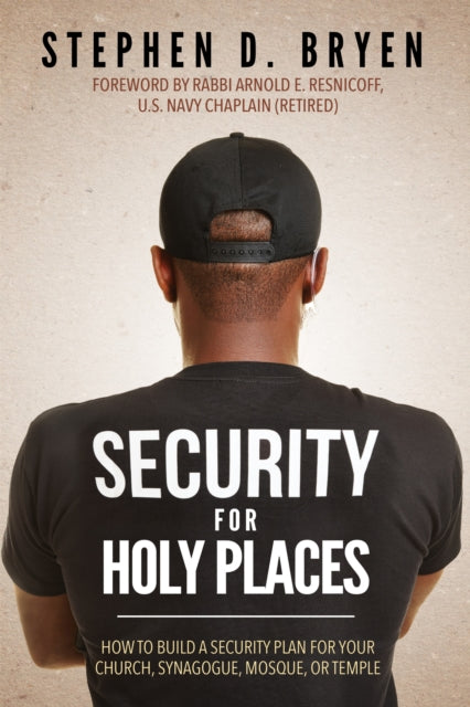 Security for Holy Places - How to Build a Security Plan for Your Church, Synagogue, Mosque, or Temple