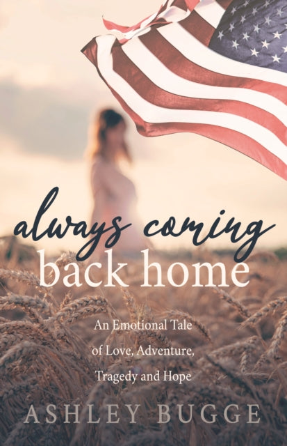 Always Coming Back Home - An Emotional Tale of Love, Adventure, Tragedy and Hope