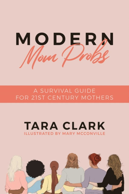 Modern Mom Probs - A Survival Guide for 21st Century Mothers