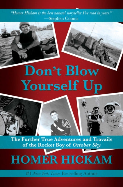 Don't Blow Yourself Up - The Further True Adventures and Travails of the Rocket Boy of October Sky