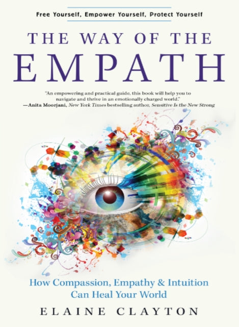 Way of the Empath - How Compassion, Empathy, and Intuition Can Heal Your World