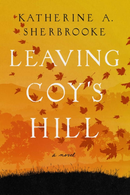 Leaving Coy's Hill - A Novel