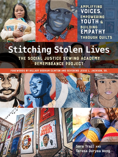 Stitching Stolen Lives - The Social Justice Sewing Academy Remembrance Project; Amplifying Voices, Empowering Youth & Building Empathy Through Quilts