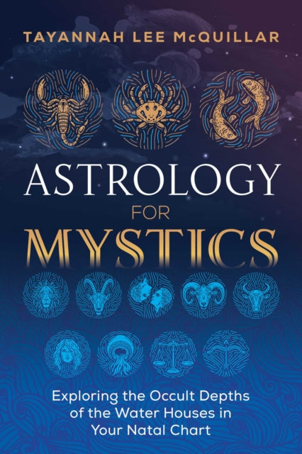 Astrology for Mystics - Exploring the Occult Depths of the Water Houses in Your Natal Chart